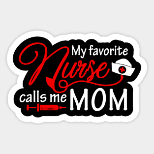 My Favorite Nurse Calls Me Mom T-Shirt Nursing Mother Gifts Sticker